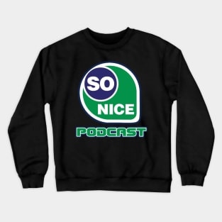 SO NICE PODCAST Crewneck Sweatshirt